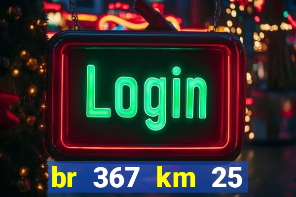 br 367 km 25 porto seguro